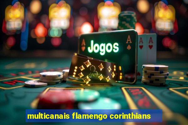 multicanais flamengo corinthians